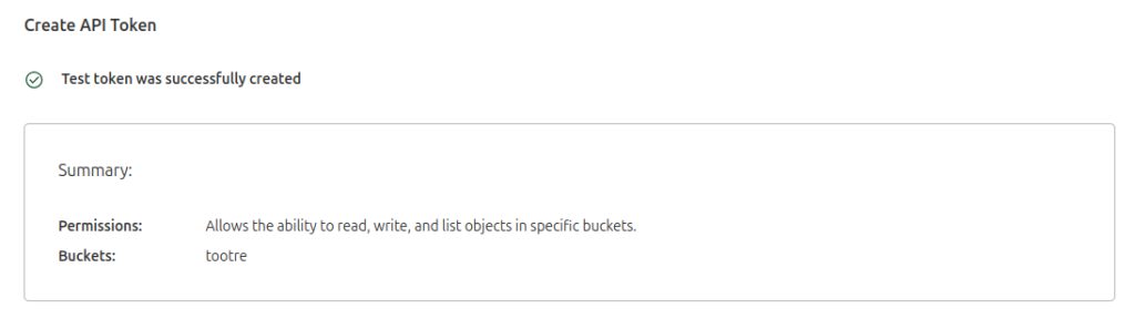 Screenshot with text:
Create API Token
Test token was successfully created
Summary:
Permissions: Allows the ability to read, write, and list objects in specific buckets.
Buckets: tootre.